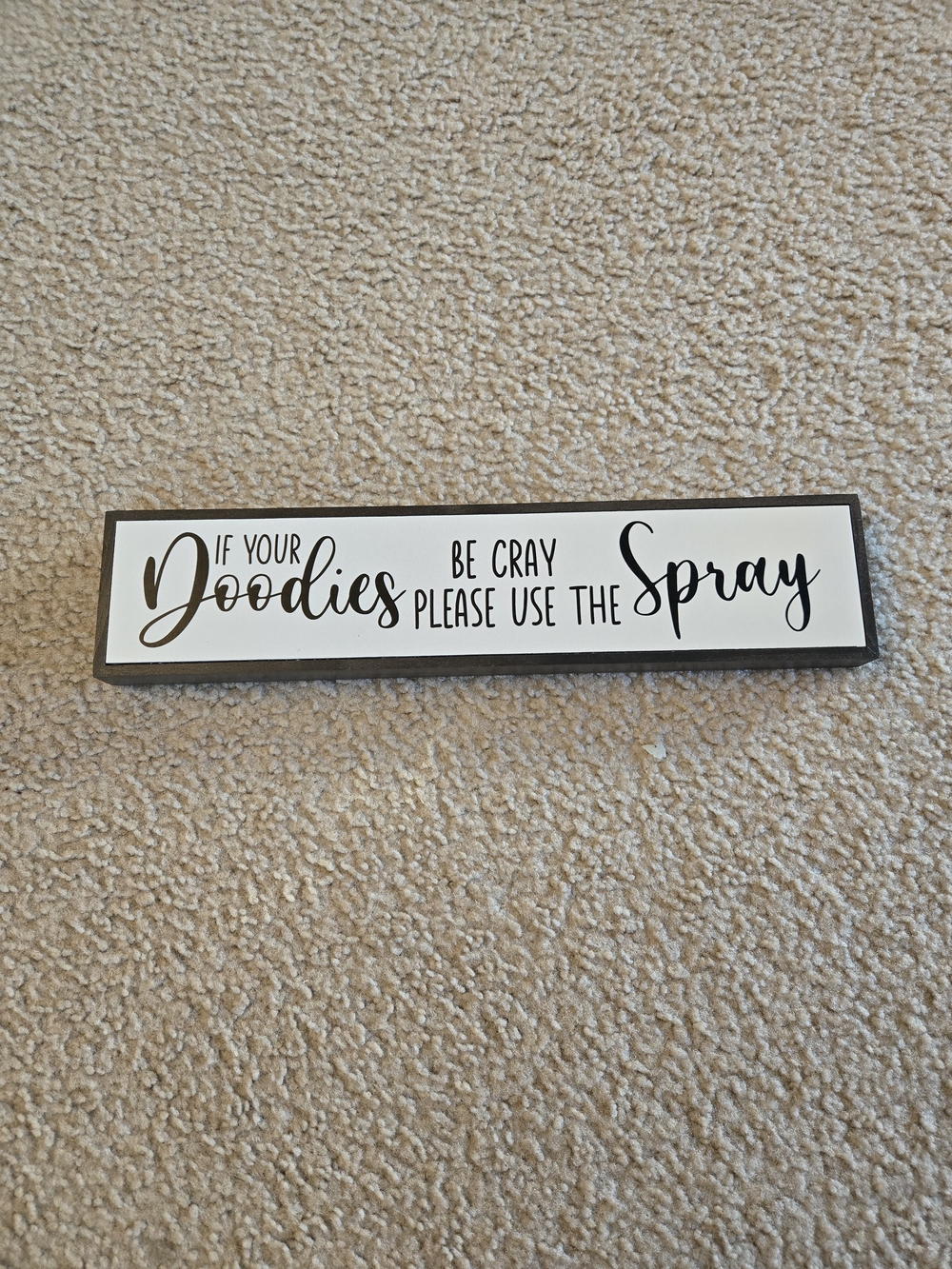 “If Your Doodies Be Cray Please Use the Spray" Bathroom Decor Sign